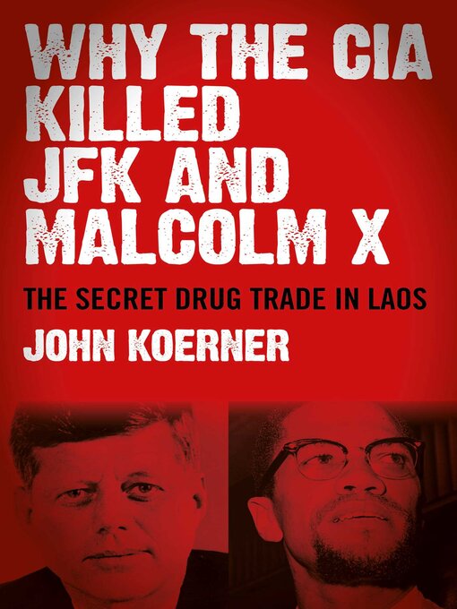 Title details for Why the CIA Killed JFK and Malcolm X by John Koerner - Available